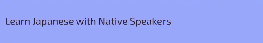 Learn Japanese with Native Speakers